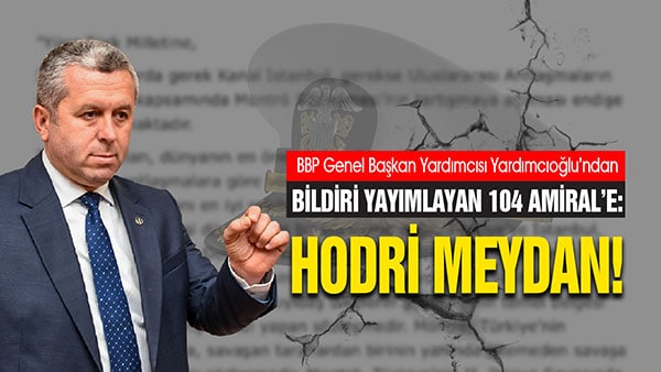 Yardımcıoğlu’ndan Bildiri Yayımlayan 104 Amiral’e: Hodri Meydan!