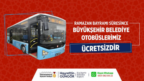 Kahramanmaraş Büyükşehir Belediyesi, Ramazan Bayramı boyunca Büyükşehir Belediyesi’ne ait otobüslerin