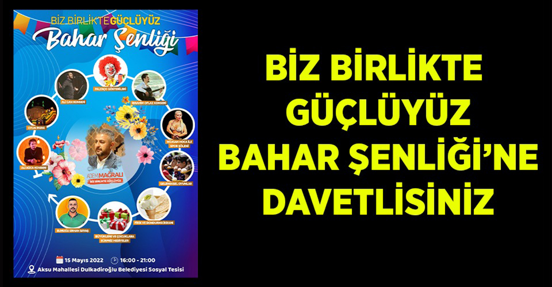 Kahramanmaraşlı&nbsp; iş insanı Adem Mağralı, “Biz Birlikte Güçlüyüz “ bahar