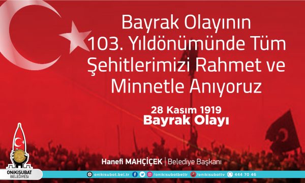 Maraş Milli Mücadelesi’nin dönüm noktalarından biri olan Bayrak Olayı’nın 103’üncü
