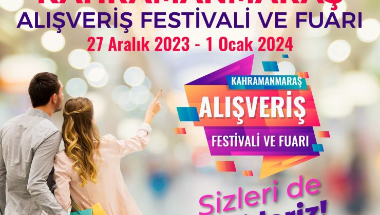 Kahramanmaraş Alışveriş Festivali ve Fuarı, EXPO 2023’de başlıyor