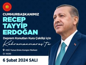 Cumhurbaşkanı Erdoğan, Asrın Felaketinin Yıl Dönümünde Kahramanmaraş’a Geliyor