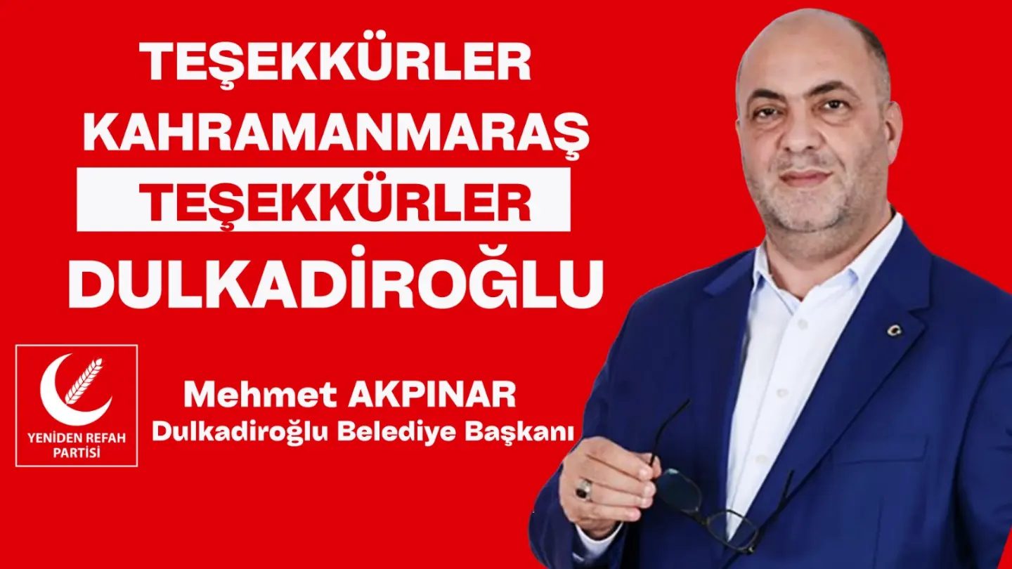 Dulkadiroğlu’nda Mehmet Akpınar Yeniden Refah Partisi’nden Büyük Zafer Kazandı