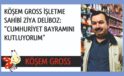 KÖŞEM GROSS İŞLETME SAHİBİ ZİYA DELİBOZ: CUMHURİYET BAYRAMINI KUTLUYORUM