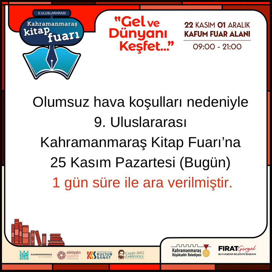 9.Uluslararası Kahramanmaraş Kitap Fuarı’na olumsuz hava şartları nedeniyle bugün ara