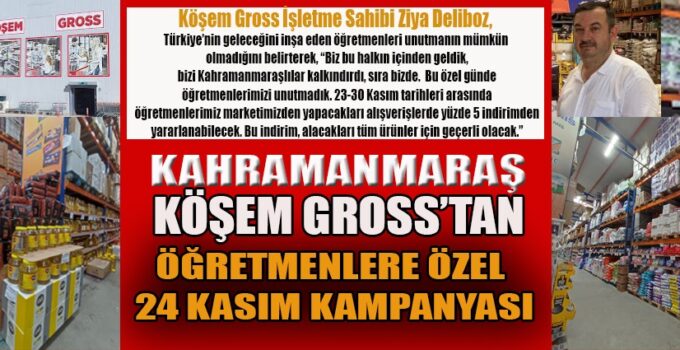 KAHRAMANMARAŞ’TA KÖŞEM GROSS’TAN ÖĞRETMENLERE ÖZEL 24 KASIM KAMPANYASI