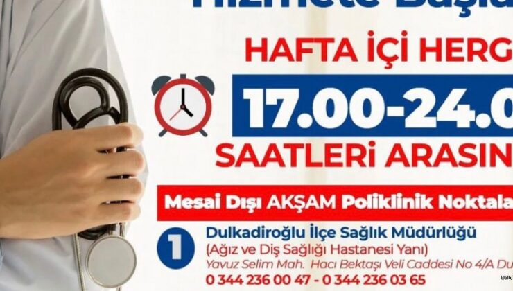 KAHRAMANMARAŞ’TA AKŞAM POLİKLİNİKLERİ HİZMETE BAŞLADI