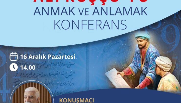 Prof. Dr. Kaçar, Ali Kuşçu’yu Anlatacak