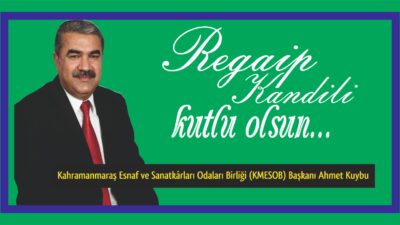 Kahramanmaraş Şoförler Odası Başkanı Ahmet Kuybu, Regaip Kandili dolayısıyla bir