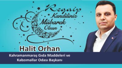 Kahramanmaraş Gıda Maddeleri ve Kabzımallar Odası Başkanı Halit Orhan; Regaip