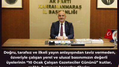 AK Parti Kahramanmaraş İl Başkanı M.Burak Gül, 10 Ocak Çalışan