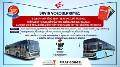 Büyükşehir Belediyesi, 6 Şubat Cuma günü 03.00 – 18.00 saatleri arasında Onikişubat