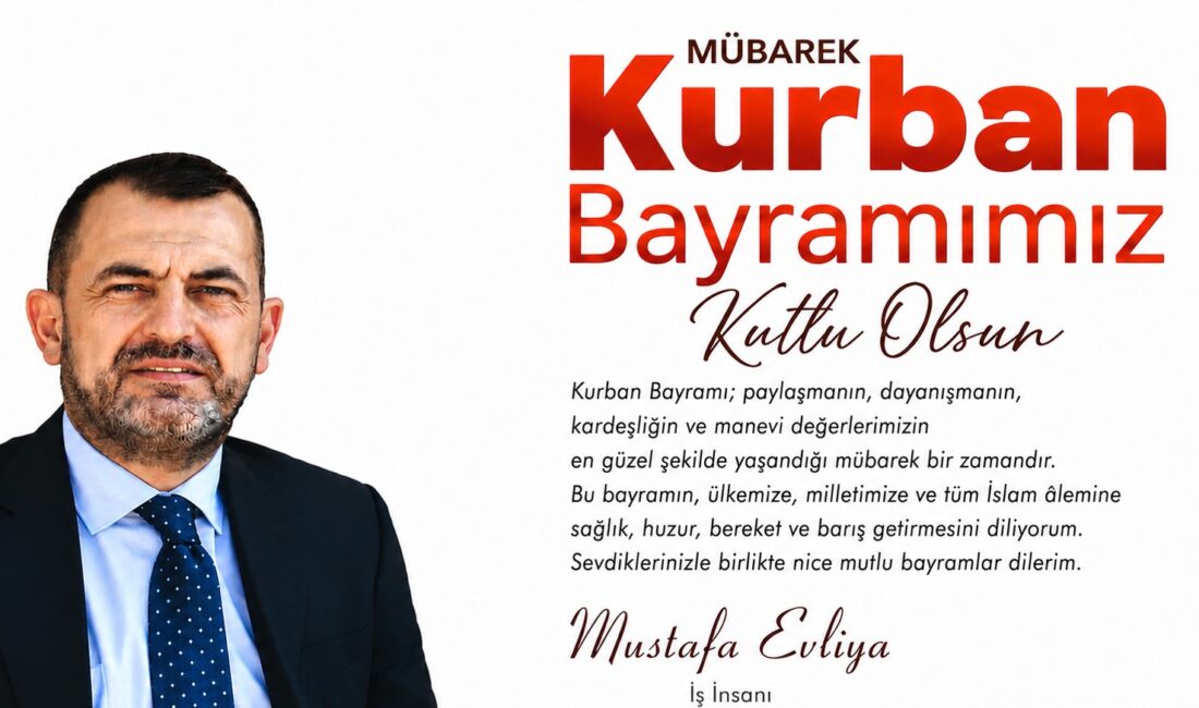 Mustafa Evliya, Kurban Bayramı dolayısıyla yayımladığı anlamlı mesajında başta Kahramanmaraşlı