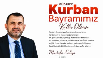 Mustafa Evliya, Kurban Bayramı dolayısıyla yayımladığı anlamlı mesajında başta Kahramanmaraşlı