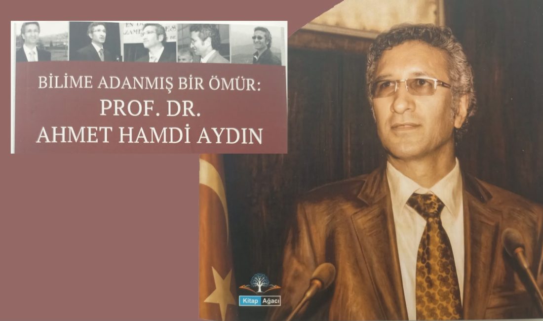 PROF. AHMET HAMDİ AYDIN’IN HAYATI KİTAPLAŞTIRILDI 2019 yılında vefat eden KSÜ İktisadi ve İdari Bilimler Fakültesi