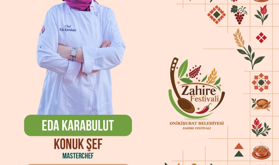 Ünlü Diyetisyen Hatice Nur Ege ve MasterChef Eda Karabulut, Onikişubat Zahire Festivali’ne geliyor Hanifi Toptaş başkanlığındaki Onikişubat Belediyesi tarafından 17-18 Ekim 2026 tarihlerinde